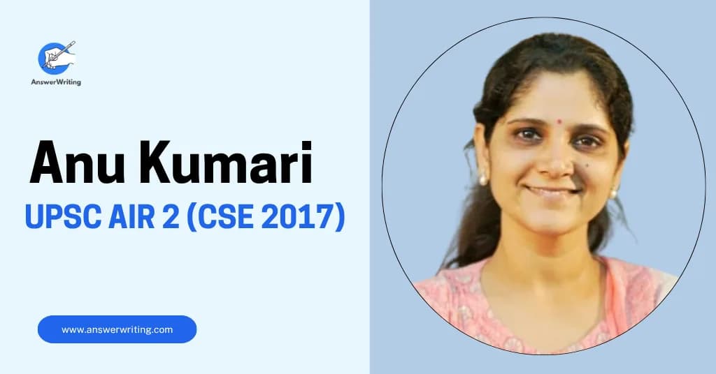 Anu Kumari: AIR 2 and Top Woman, UPSC CSE 2017, Strategy and Journey