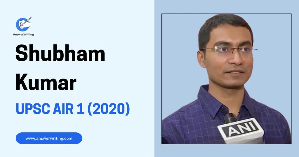 Shubham Kumar: UPSC CSE 2020 AIR 1, Strategy, Preparation, and Journey