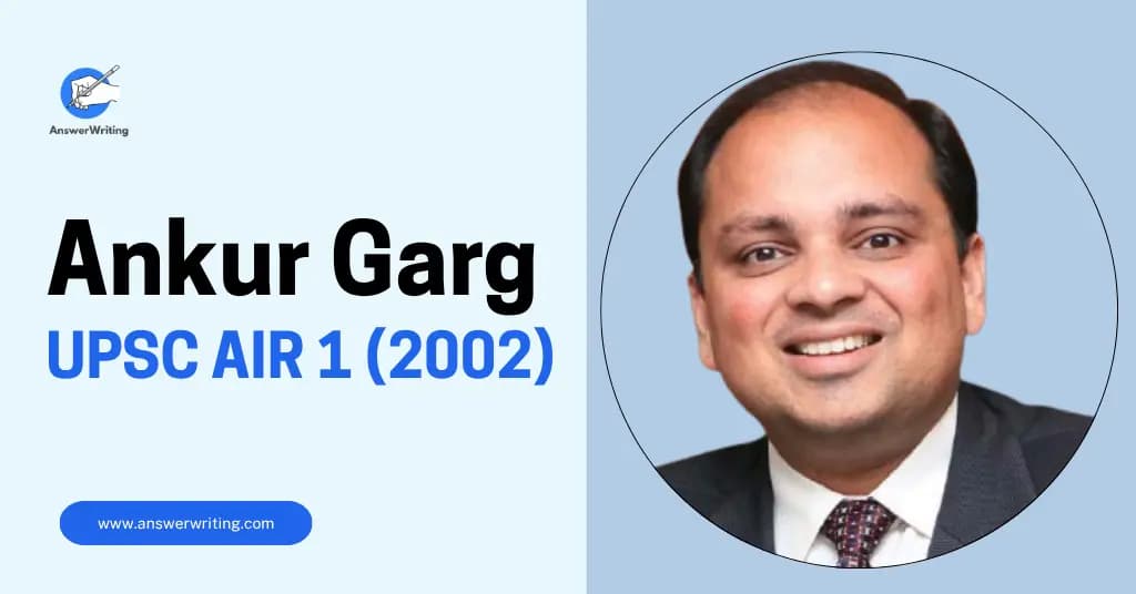 Ankur Garg: UPSC Rank 1, Strategy, and Journey